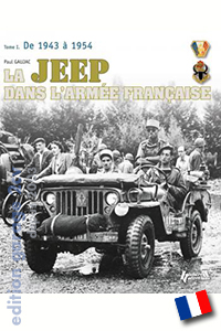 La jeep dans l\'armÃ©e franÃ§aise Tome 1. De 1943 - 1954